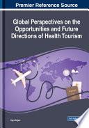 Global Perspectives on the Opportunities and Future Directions of Health Tourism