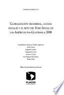 Globalización neoliberal, luchas sociales y el reto del Foro Social de las Américas FSA-Guatemala 2008
