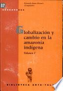 Globalización y cambio en la Amazonía indígena