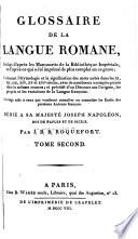 Glossaire de la langue romane, rédigé d'après les manuscrits de la Bibliothèque Impériale, et d'après ce qui a été imprimé de plus complet en ce genre