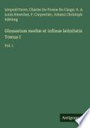 Glossarium mediæ et infimæ latinitatis Tomus I