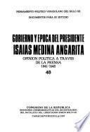 Gobierno y época del presidente Isaías Medina Angarita: Opinión política a través de la prensa, 1941-1945
