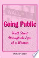 Going Public: Wall Street Through The Eyes of a Woman
