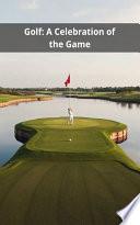 Golf: A Celebration of the Game