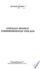 Gonzalo Arango, correspondencia violada