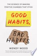 Good Habits, Bad Habits