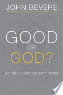 Good Or God?