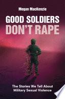 Good Soldiers Don't Rape