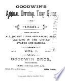 Goodwin's Annual Official Turf Guide Adopted and Used by All Jockey Clubs and Racing Associations in the United States and Canada