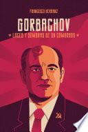 Gorbachov: luces y sombras de un camarada