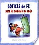 GOTICAS DE FE PARA LOS MOMENTOS DE ENOJO