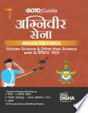 GoTo Guide for Agniveer Sena Indian Air Force Airmen Science & Other than Science with 10 Practice Sets Hindi Edition | IAF Recruitement Exam | Technical & Non Technical | Group X & Y | PYQs Previous Year Questions
