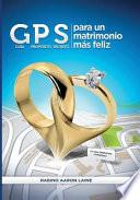 GPS Para Un Matrimonio Mas Feliz