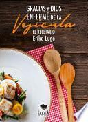 Gracias a Dios enfermé de la vesícula. El Recetario