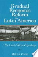 Gradual Economic Reform in Latin America