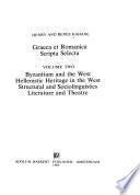 Graeca Et Romanica Scripta Selecta: Byzantium and the West. Hellenistic heritage in the West. Structural and sociolinguistics. Literature and theatre