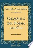 Gramática del Poema del Cid (Classic Reprint)