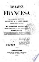Gramática francesa, ó sea, Tratado completo de las diferencias gramaticales de la lengua francesa comparada con la española