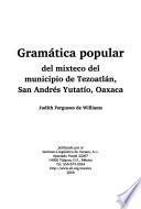 Gramática popular del mixteco del municipio de Tezoatlán, San Andrés Yutatío, Oaxaca