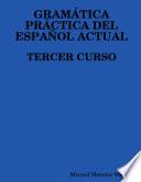GramÁtica PrÁctica Del EspaÑol Actual. Tercer Curso