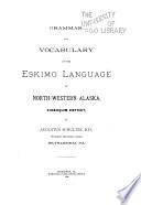 Grammar and Vocabulary of the Eskimo Language of North-western Alaska, Kuskoquim District