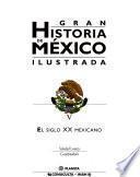 Gran historia de México ilustrada: El siglo XX mexicano