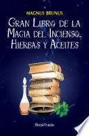 Gran libro de la magia del incienso, hierbas y aceites