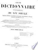 Grand Dictionnaire Universel [du XIXe Siecle] Francais: A-Z 1805-76