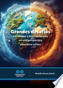 Grandes desafíos nacionales e internacionales en una perspectiva educativa crítica