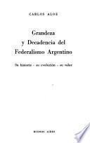 Grandeza y decadencia del federalismo argentino