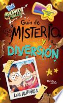 Gravity Falls. Guía de Misterio Y Diversión