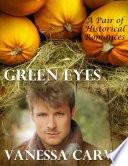 Green Eyes: A Pair of Historical Romances