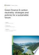 Green finance & carbon neutrality: strategies and policies for a sustainable future