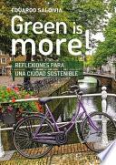 GREEN IS MORE!