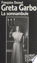 Greta Garbo, la somnambule