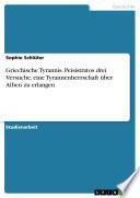 Griechische Tyrannis. Peisistratos drei Versuche, eine Tyrannenherrschaft über Athen zu erlangen