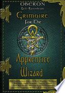Grimoire For The Apprentice Wizard