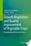 Growth Regulation and Quality Improvement of Vegetable Crops