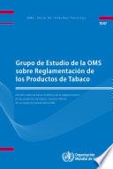Grupo de estudio de la OMS sobre reglamentación de los productos de tabaco. Informe sobre las bases científicas de la reglamentación de los productos de tabaco