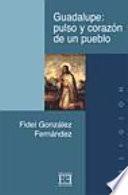 Guadalupe: pulso y corazón de un pueblo
