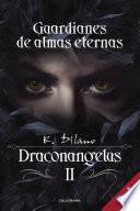 Guardianes de almas eternas (Draconangelus 2)