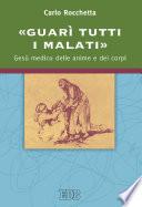 «Guarì tutti i malati»