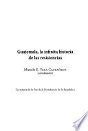 Guatemala, la infinita historia de las resistencias