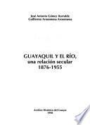 Guayaquil y el río: 1876-1955