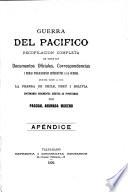 Guerra del Pacífico, recopilación de todos los documentos [&c.] que ha dado a luz la prensa de Chile, Perú y Bolivia, por P. Ahumada Moreno. 8 tom. [in 4. With] Apéndice