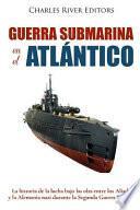 Guerra Submarina En El Atlántico