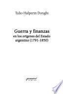 Guerra y finanzas en los orígenes del Estado argentino (1791-1850)