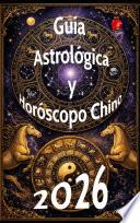 Guía Astrológica y Horóscopo Chino 2026