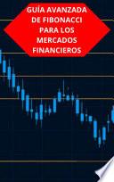 GUÍA AVANZADA DE FIBONACCI PARA LOS MERCADOS FINANCIEROS