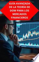 GUÍA AVANZADA DE LA TEORÍA DE DOW PARA LOS MERCADOS FINANCIEROS